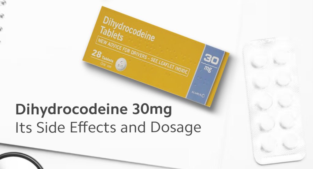 Dihydrocodeine 30mg Its Side Effects and Dosage