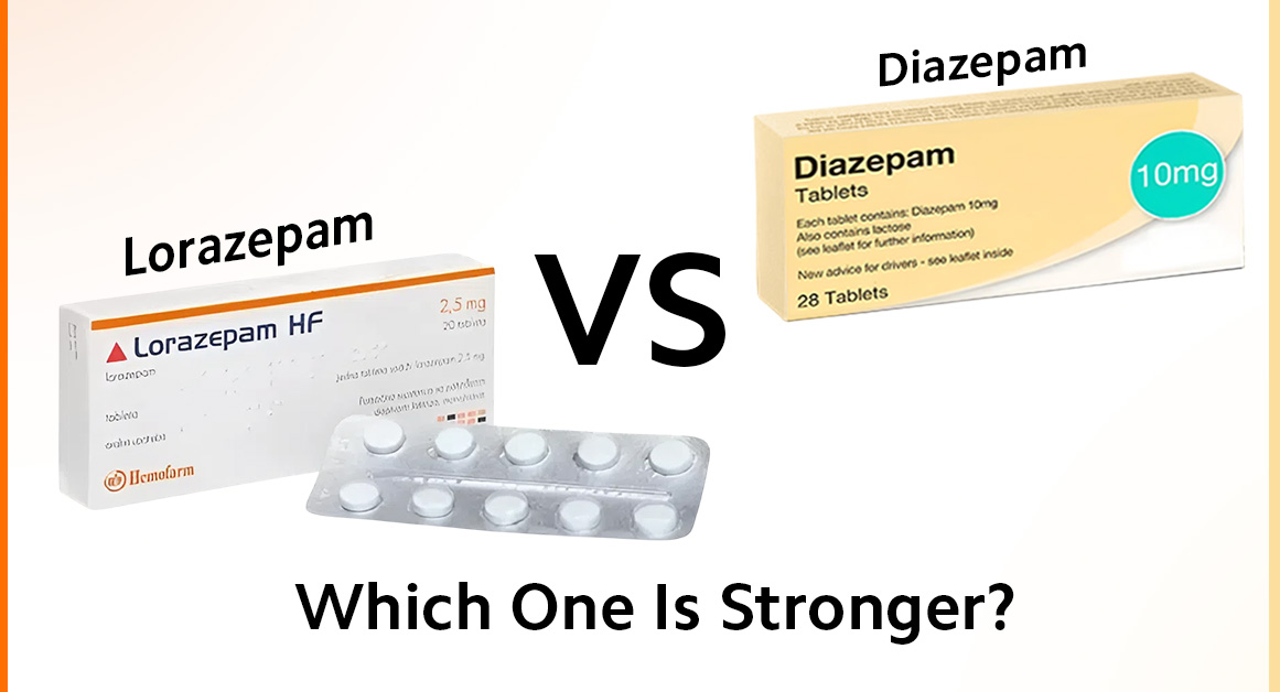 Lorazepam Vs Diazepam – Which One Is Stronger