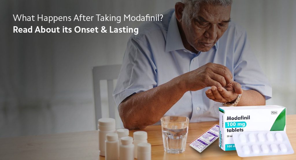 What Happens After Taking Modafinil Read About its Onset & Lasting