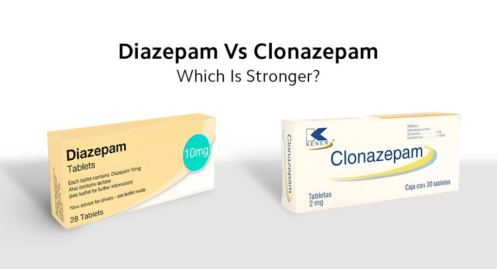 Diazepam Vs Clonazepam – Which Is Stronger