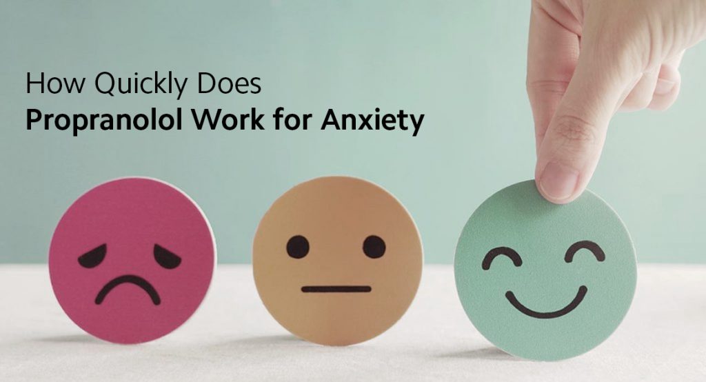 How Quickly Does Propranolol Work for Anxiety