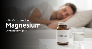 Combine Magnesium with Sleeping Pills